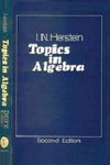 Topics in Algebra, 2nd Edition by IN Herstein